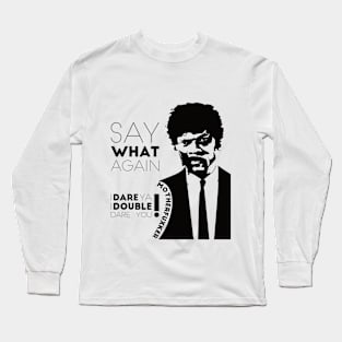 Say What Again Long Sleeve T-Shirt